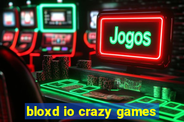 bloxd io crazy games